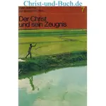 Der Christ und sein Zeugnis 7 - Zehn Schritte zur geistlichen Reife