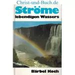 Ströme lebendigen Wassers, Bärbel Koch #K