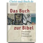 Das Buch zur Bibel: Geschichten, Menschen, Hintergründe, Dieckmann, Detlef, Kollmann, Bernd