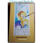Werden wie Gott mich meint, Josh McDowell