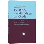 Die Brüder und die Lehren der Gnade, Mark R. Stevenson