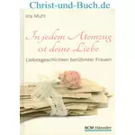 In jedem Atemzug ist deine Liebe, Iris Muhl