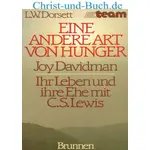 Eine andere Art von Hunger - Joy Davidman ihr Leben und ihre Ehe mit C S Lewis, Lyle W Dorsett