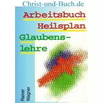 Arbeitsbuch Heilsplan Glaubenslehre, Rainer Wagner