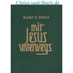 Mit Jesus unterwegs Band 3, Kurt Koch