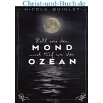 Hell wie der Mond und tief wie der Ozean, Nicole Quigley