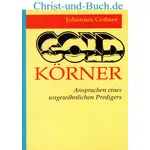 Goldkörner Ansprachen eines ungewöhnlichen Predigers, Johannes Goßner