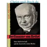 Der Einsame von Bethel Vater Bodelschwingh und die Geschichte seines Werkes, Kurt Pergande