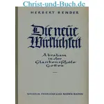 Die neue Wirklichkeit Abraham in der Glaubensschule Gottes, Herbert Bender