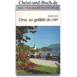 Oma, so gefällst du mir - Feierabendstunde 98 Großdruck, Brigitte Grill