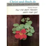 Nur mit dem Herzen sieht man gut - Feierabendstunde 10 Grossdruck, Martha Pampel