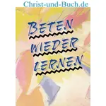 Beten wieder lernen, Heiko Bräuning