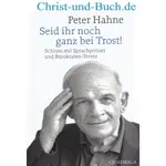 Seid ihr noch ganz bei Trost! Peter Hahne