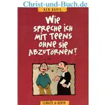 Wie spreche ich mit Teens, ohne sie abzutörnen? Ken Davis