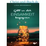 Gott in der Einsamkeit begegnen, Lydia Brownback