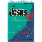 Der Jesus-Stil - Lebenskonzept, Gayle D. Erwin