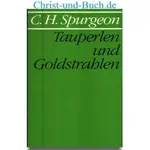 Tauperlen und Goldstrahlen Andachten Gesamtband, C. H. Spurgeon