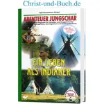 Abenteuer Jungschar 6 Ein Leben als Indianer, Ralf Kausemann