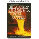 Geläutert im Schmelztiegel Gottes Großdruck, Erich Bonsels :
