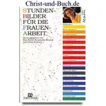 Stundenbilder für die Frauenarbeit, Else Diehl, Brunhilde Blunck, Gerti Strauch