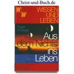 Wissen und Leben 5 Aus dem Nichts ins Leben, Edgar Andrews