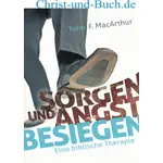 Sorgen und Angst besiegen - biblische Therapie, John MacArthur jr