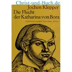 Die Flucht der Katharina von Bora, Jochen Klepper