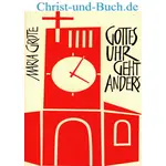 Gottes Uhr geht anders, Maria Grote