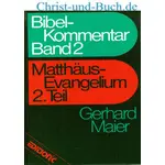 Bibel-Kommentar Band 2 Matthäus-Evangelium 2.Teil, Gerhard Maier Edition C