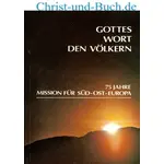 Gottes Wort den Völkern - Mission für Süd-Ost-Europa gestern und heute, Ernst Fehler