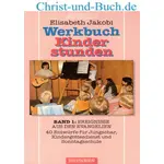 Werkbuch Kinderstunden 1 Ereignisse aus den Evangelien - 40 Entwürfe für Jungschar Kindergottesdienst Sonntagschule, Elisabeth Jakobi