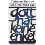 Gott hat keine Enkel, Catherine Marshall
