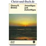 Jenseitiges und Zukünftiges, Georg R Brinke