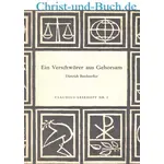 Ein Verschwörer aus Gehorsam Dietrich Bonhoeffer, Friedemann Schaefer