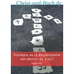 Führen alle Religionen an dasselbe Ziel? Roger Liebi