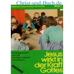 Biblische Geschichten für Kinder 1 Jesus wirkt in der Kraft Gottes