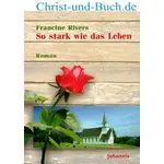 So stark wie das Leben, Francine Rivers