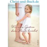 Wo mein Gestern dein Heute berührt, Gina Holmes