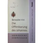 Benedikt XVI. - Die Offenbarung des Johannes - (K)ein Buch mit sieben Siegeln - Erkenntnisse, Gedanken, Impulse