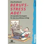 Jörg Knoblauch - Berufsstreß ade! 33 erprobte Strategien für den beruflichen Erfolg