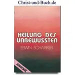 Heilung des Unbewussten, Erwin Scharrer