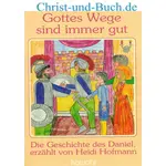 Gottes Wege sind immer gut, Geschichte des Daniel, Heidi Hofmann