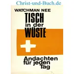 Tisch in der Wüste - Andachten für jeden Tag, Watchman Nee