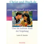 Vergeben und Vergessen - Heilende Kraft, Lewis B Smedes