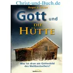 Gott und Die Hütte - Was ist dran am Gottesbild des Weltbestsellers, Roger E Olson