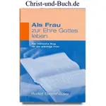 Als Frau zur Ehre Gottes leben - Der biblische Weg für die gläubige Frau, Rudolf Ebertshäuser