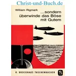 sondern überwinde das Böse mit Gutem, William Rigmark