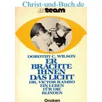 Er brachte ihnen das Licht, Dorothy C. Wilson