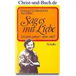 Sag es mit Liebe, Howard G. Hendricks #