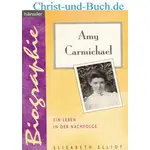 Amy Carmichael - Leben in der Nachfolge, Elisabeth Elliot